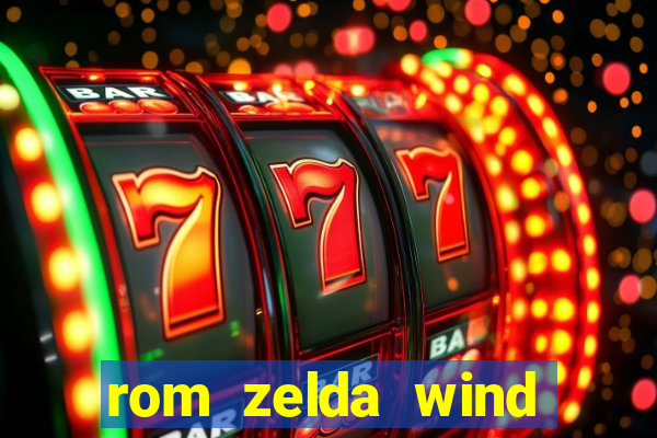 rom zelda wind waker pt br